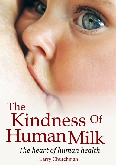 The Kindness of Human Milk: The heart of human health