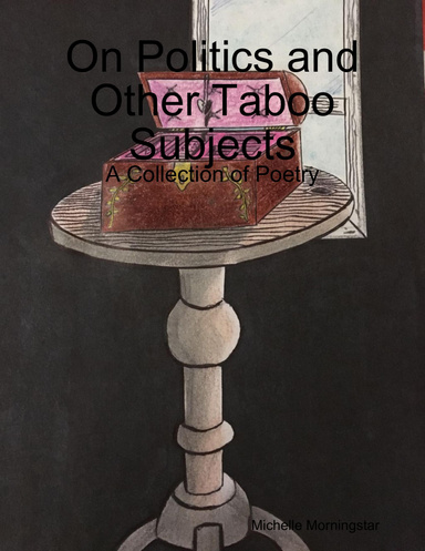 On Politics and Other Taboo Subjects: A Collection of Poetry