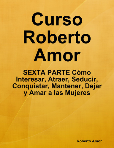 Curso Roberto Amor - Sexta Parte