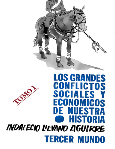 Los grandes conflictos sociales y económicos de nuestra historia-Tomo I