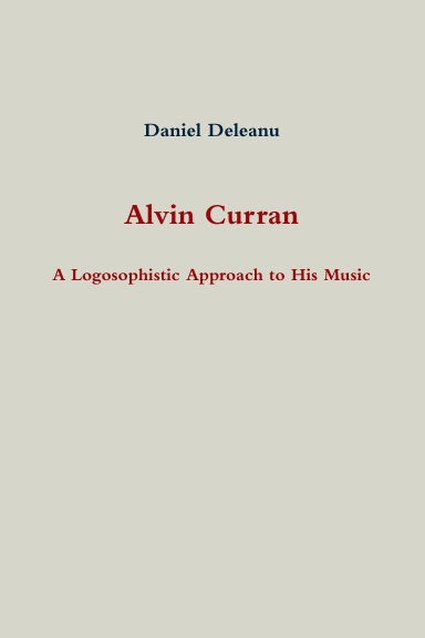 Alvin Curran: A Logosophistic Approach to His Music