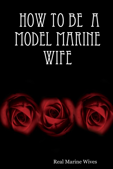 How To Be  A Model Marine Wife