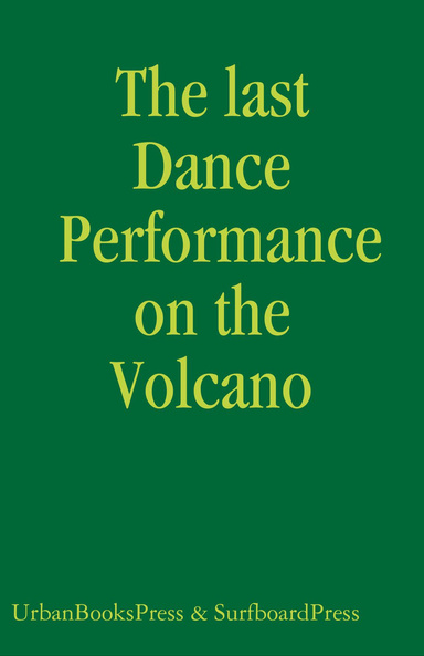 The last Dance Performance on the Volcano