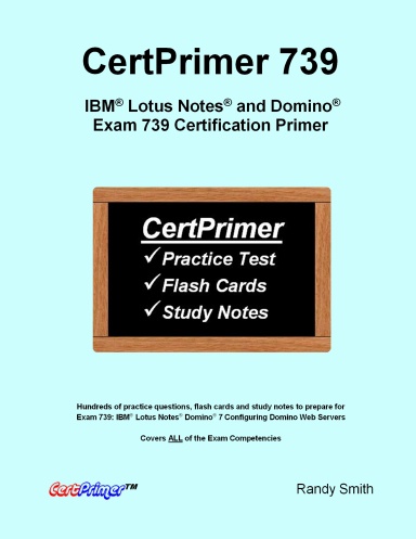 CertPrimer 739: IBM® Lotus Notes® and Domino® Exam 739 Certification Primer