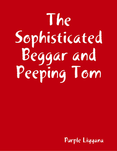 The Sophisticated Beggar and Peeping Tom