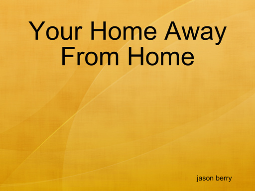 Your Home Away From Home