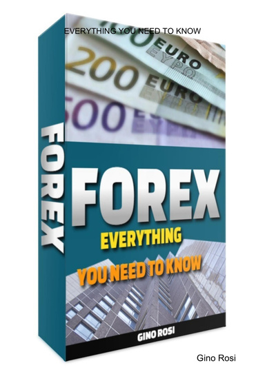 FOREX TRADING: EVERYTHING YOU NEED TO KNOW