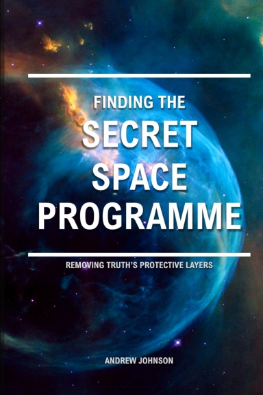 Finding The Secret Space Programme:Removing Truth's Protective Layers