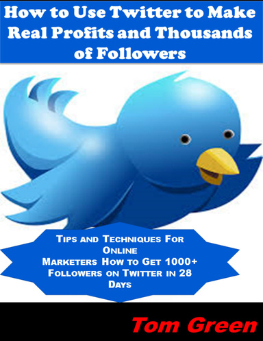 How to Use Twitter to Make Real Profits and Thousands of Followers