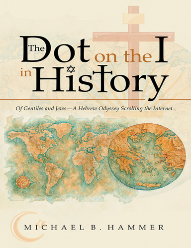 The Dot On the I In History: Of Gentiles and Jews—a Hebrew Odyssey Scrolling the Internet