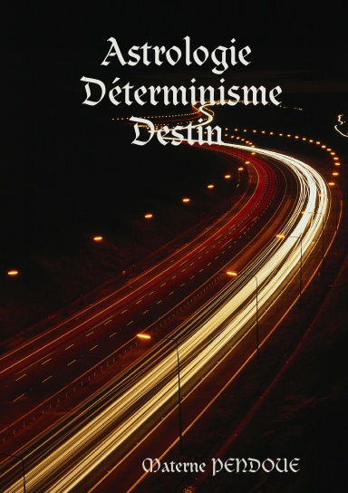 Astrologie – Déterminisme - Destin