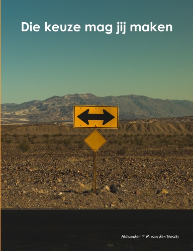 Die keuze mag jij maken