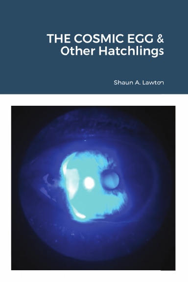THE COSMIC EGG & Other Hatchlings