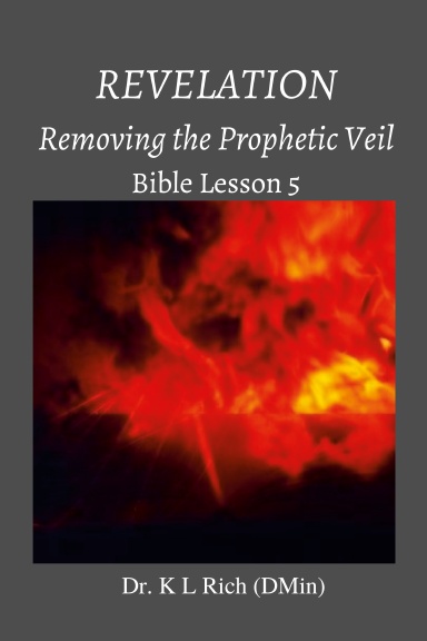 Revelation: Removing the Prophetic Veil Bible Lesson 5
