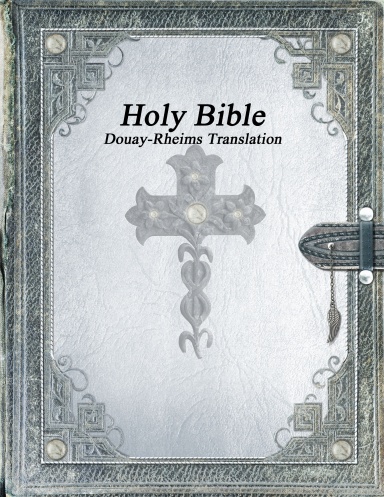 Holy Bible: Douay-Rheims Translation