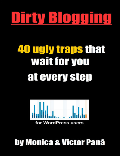 Dirty Blogging - 40 Ugly Traps That Wait for You  At Every Step