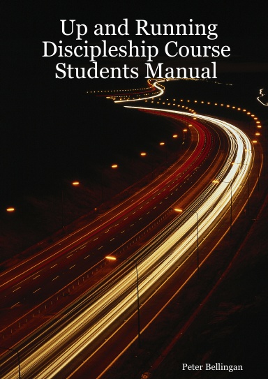 Up and Running  Discipleship Course Students Manual