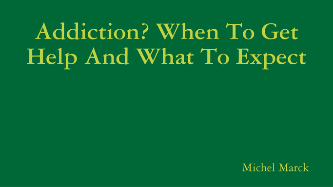 Addiction? When To Get Help And What To Expect