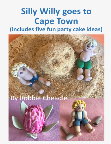 Silly Willy Goes to Cape Town (Includes Five Fun Party Cake Ideas)
