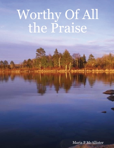 Worthy Of All the Praise