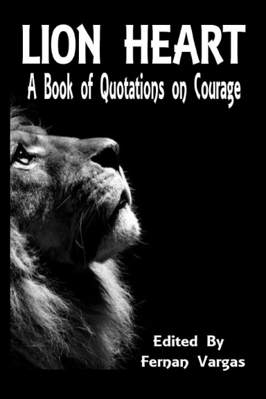 Lion Heart: A Book of Quotations on Courage