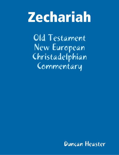 Zechariah: Old Testament New European Christadelphian Commentary