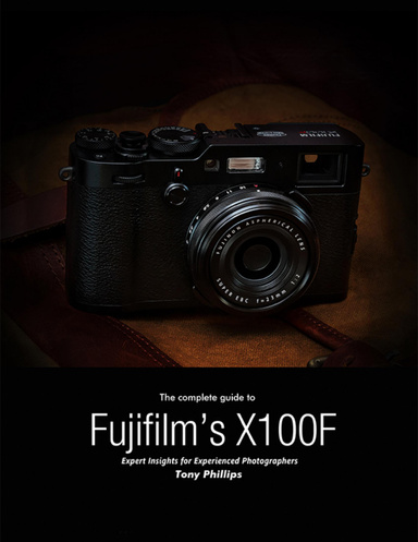 The Complete Guide to Fujifilm's X-100f - Expert Insights for Experienced Photographers