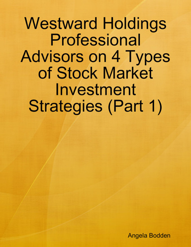 Westward Holdings Professional Advisors on 4 Types of Stock Market Investment Strategies (Part 1)