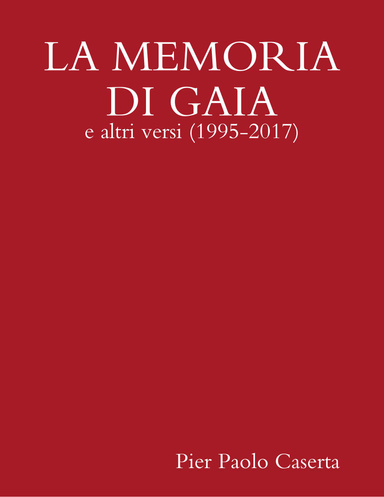 La memoria di Gaia - e altri versi, 1995-2017