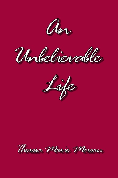 AN UNBELIEVABLE LIFE