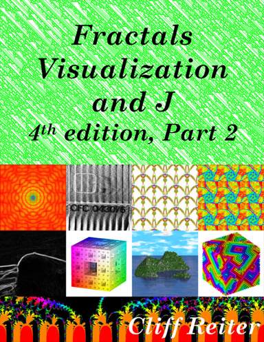Fractals, Visualization and J, 4th Edition, Part 2, Pdf