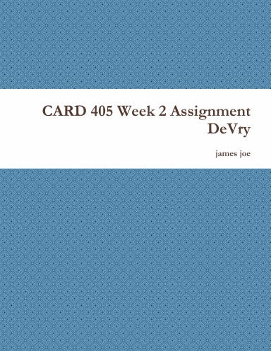 CARD 405 Week 2 Assignment DeVry