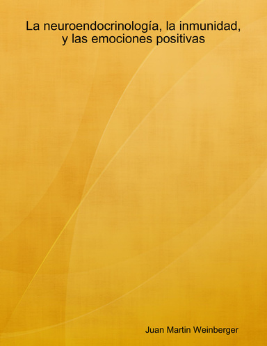 La neuroendocrinología, la inmunidad, y las emociones positivas