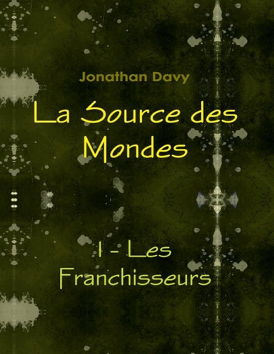 La Source des Mondes - 1 - Les Franchisseurs