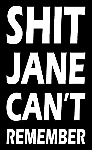 Shit Jane Can't Remember