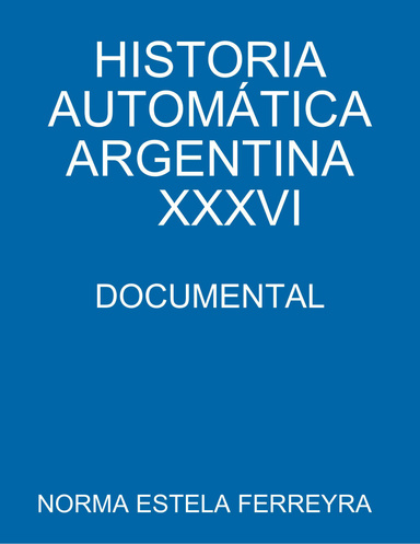 HISTORIA AUTOMÁTICA ARGENTINA - XXXVI-