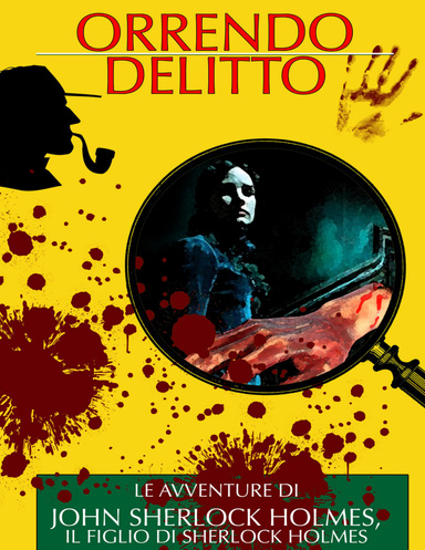 Orrendo Delitto - Le Avventure di John Sherlock Holmes, il Figlio di Sherlock Holmes