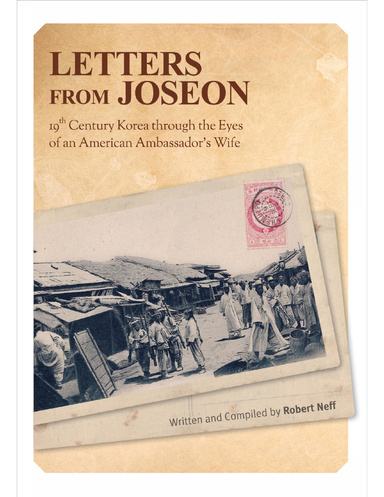 Letters from Joseon: 19th Century Korea Through the Eyes of an American Ambassador's Wife