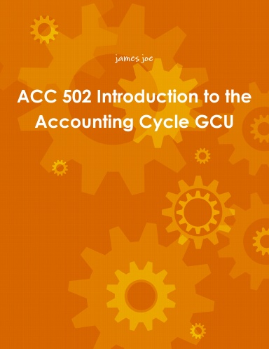 ACC 502 Introduction to the Accounting Cycle GCU