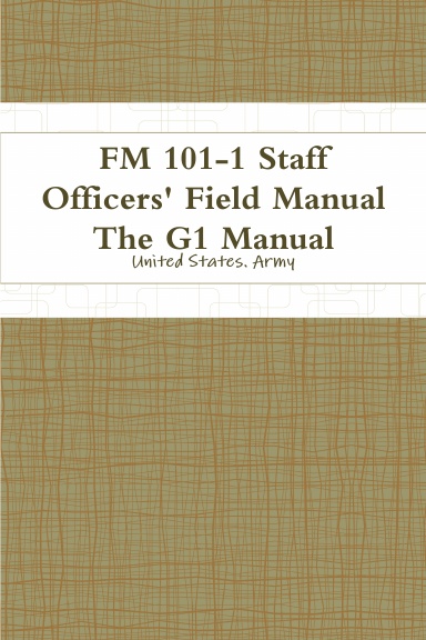 FM 101-1 Staff Officers' Field Manual The G1 Manual