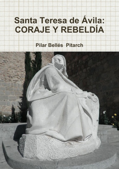Santa Teresa de Ávila: CORAJE Y REBELDÍA