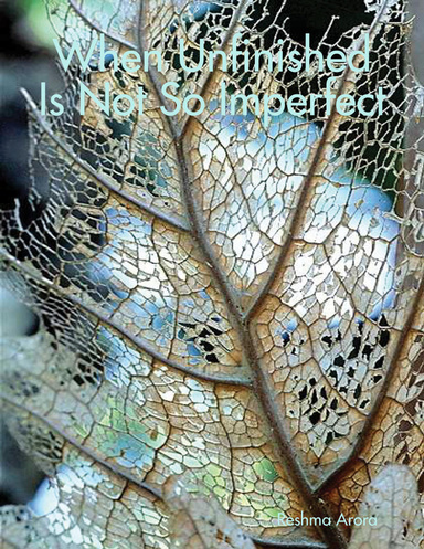 When Unfinished Is Not So Imperfect