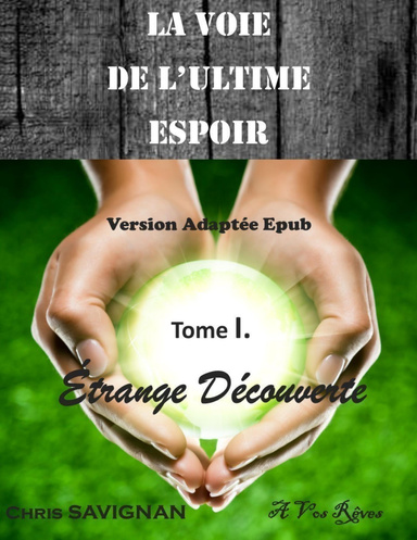 LA VOIE DE L'ULTIME ESPOIR TI Etrange Découverte