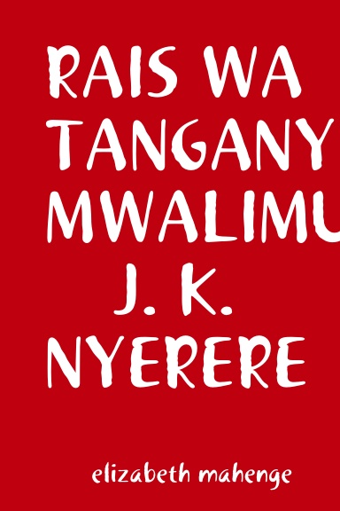 RAIS WA TANGANYIKA MWALIMU J. K. NYERERE