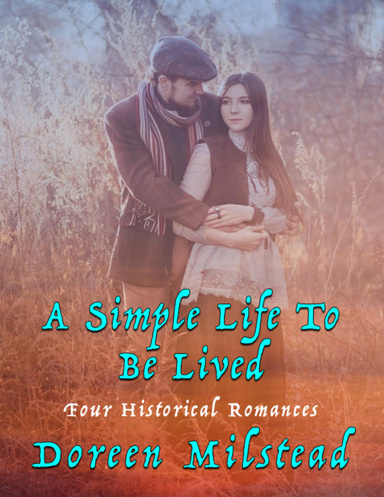 A Simple Life to Be Lived: Four Historical Romances