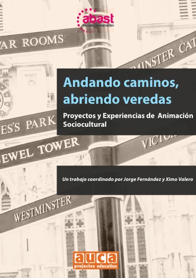 ANDANDO CAMINOS, ABRIENDO VEREDAS. Proyectos y Experiencias de Animación Sociocultural