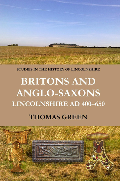 Britons and Anglo-Saxons: Lincolnshire AD 400–650