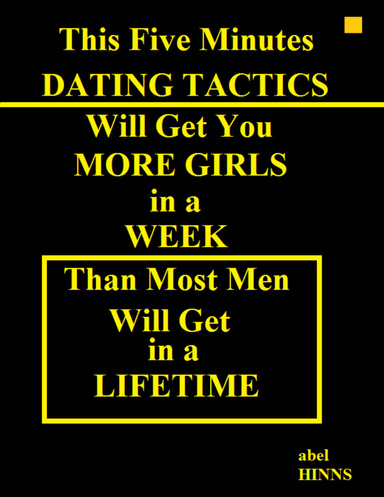 This Five Minutes Dating Tactics Will Get You More Girls In a Week Than Most Men Will Get In a Life Time