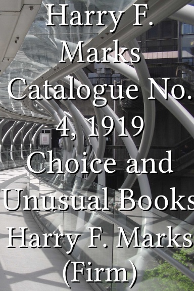 Harry F. Marks Catalogue No. 4, 1919 Choice and Unusual Books