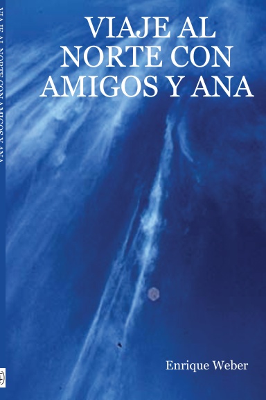 VIAJE AL NORTE CON AMIGOS Y ANA